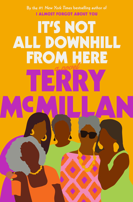 It's Not All Downhill from Here by Terry McMillan.