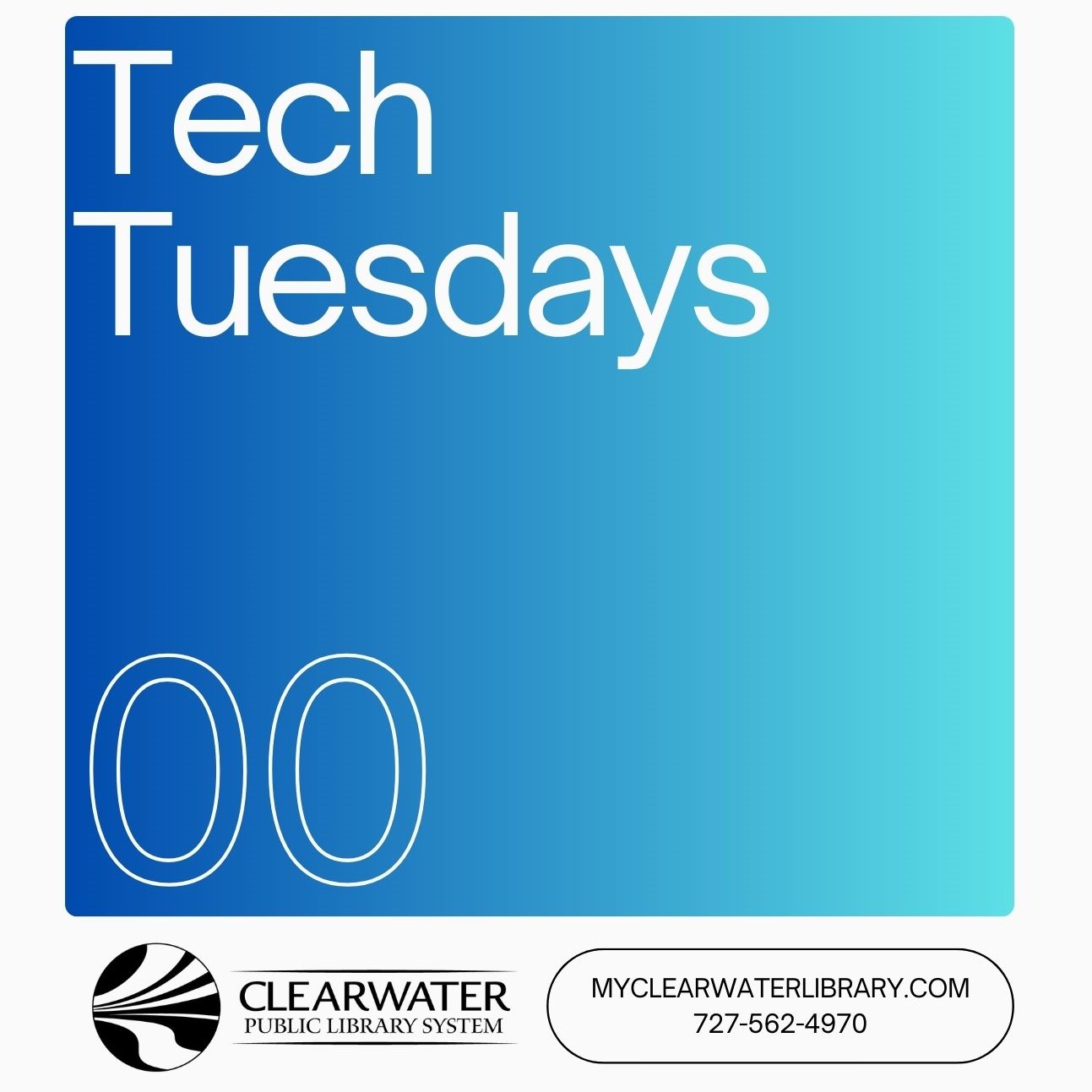 Blue gradient square that says Tech Tuesdays with Clearwater Library System logo. Clearwater library website and phone number.