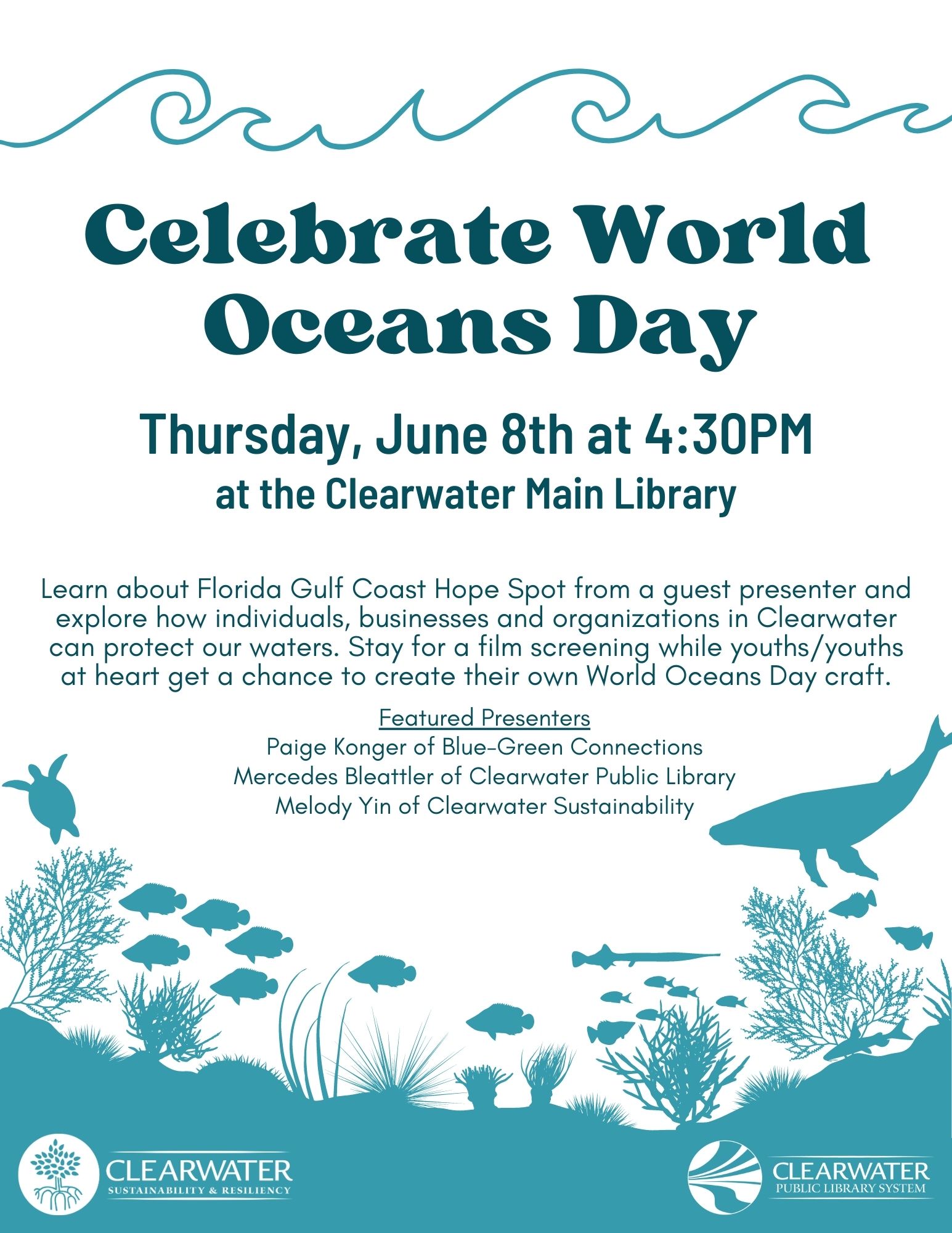 Poster that includes ocean related graphics, a text that includes time and place: June 8th at 4:30, description: "Learn about Florida Gulf Coast Hope Spot from a guest presenter and explore how individuals, businesses and organizations in Clearwater can protect our waters. Stay for a film screening while youths/youths at heart get a chance to create their own World Oceans Day craft.", and a list of speakers.