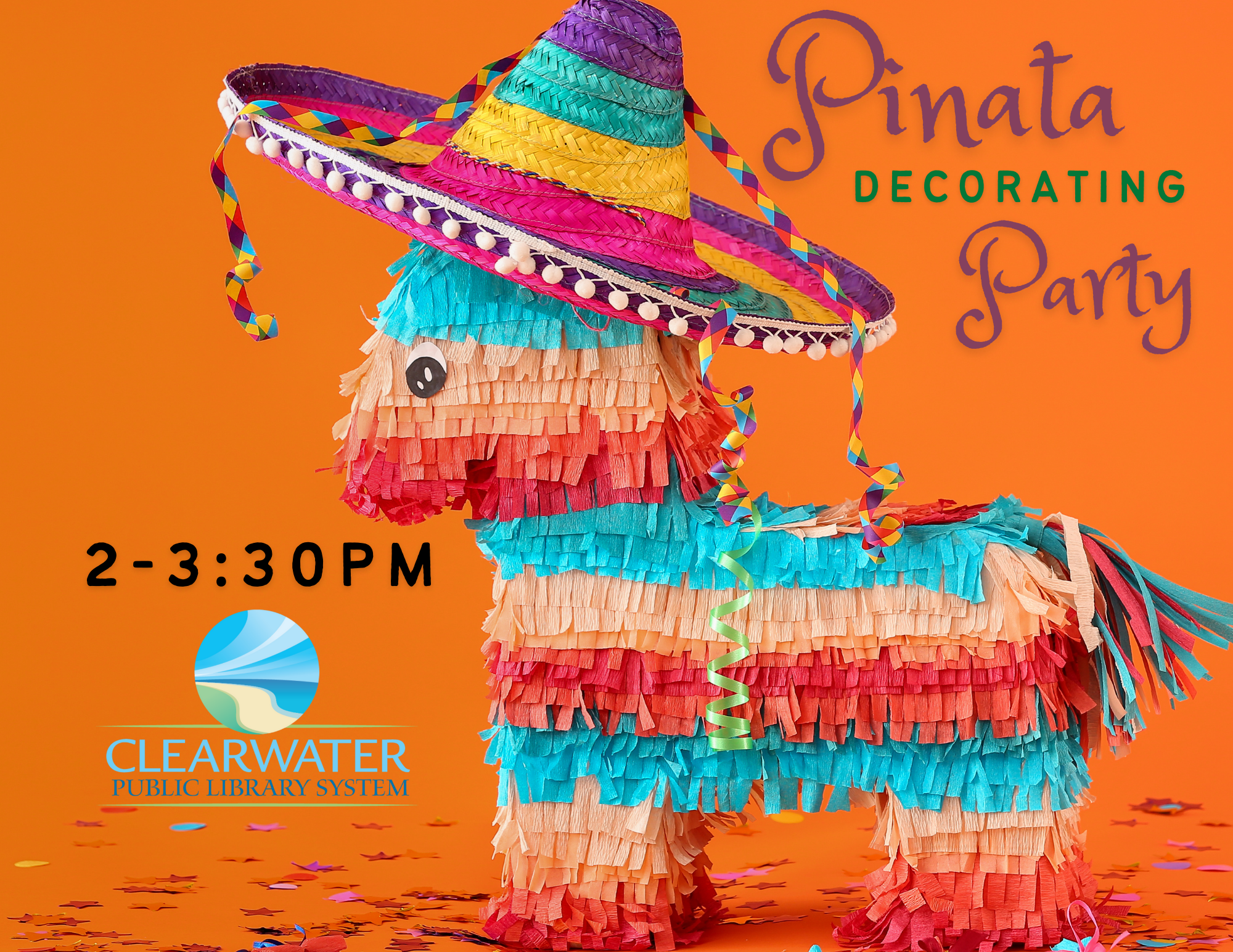 Pinata wearing a sombrero; title Pinata Decorating Party; 2-3:30 PM