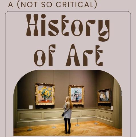 Text: A (not so critical) History of Art, image: woman looking at paintings in a museum gallery