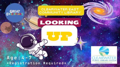 Great Explorations Looking Up, August 23rd 2024, Clearwater East Community Library Ages 4-7 