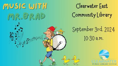 Music with Mr. Brad One Man Band, Clearwater East Community Library, September 3rd, 2024 10:30 am