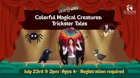 Colorful Magical Creatures- Trickster Tales with Katie Adams, July 23rd, 2025 2pm, ages 4+