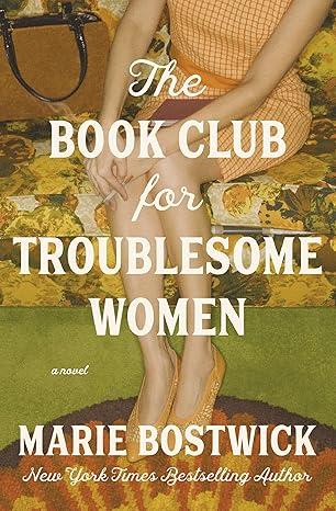 Book Cover of The Book Club for Troublesome Women by Marie Bostwick